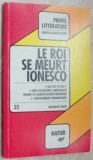 PROFIL D&#039;UNE OEUVRE: LE ROI SE MEURT/ E. IONESCO(ANALYSE CRITIQUE: BERNARD GROS)