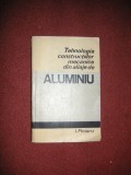 Tehnologia constructiilor mecanice din aliaje de aluminiu - I. Pielaru