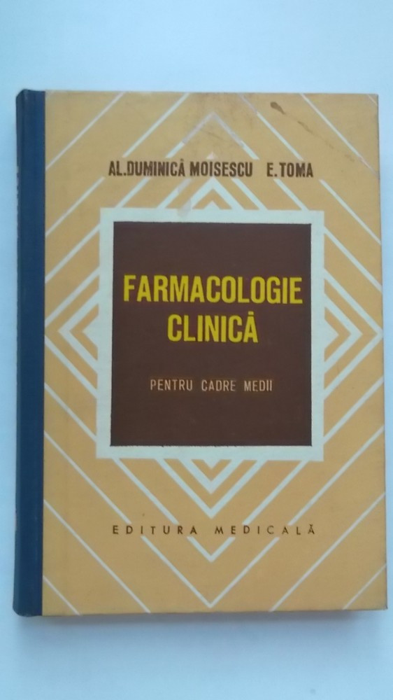 Al. Duminica Moisescu, E. Toma - Farmacologie clinica pentru cadre medii,  Editura Medicala, 1974 | Okazii.ro