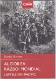 David Horner- Al Doilea Razboi Mondial ,Luptele din Pacific. NOU