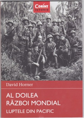 David Horner- Al Doilea Razboi Mondial ,Luptele din Pacific. NOU foto