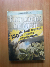 n7 FARMACIA NATURII.150 DE BOLI TRATATE CU PLANTE MEDICINALE -STEFAN MOCANU foto