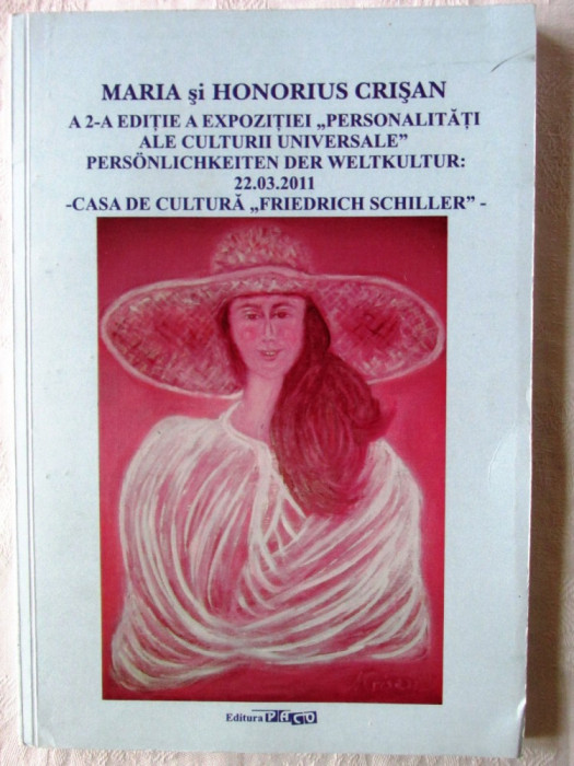 A 2-A EDITIE A EXPOZITIEI &quot;PERSONALITATI ALE CULTURII UNIVERSALE&quot;, Maria si Honorius Crisan, 2011. Cu dedicatie si autograf