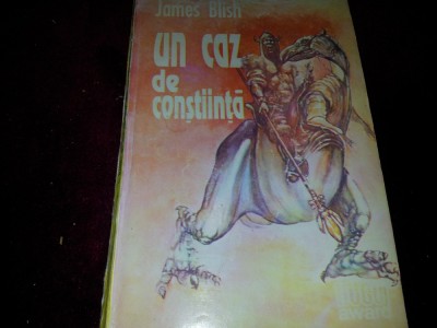 UN CAZ DE CONSTIINTA JAMES BLISH/TD foto