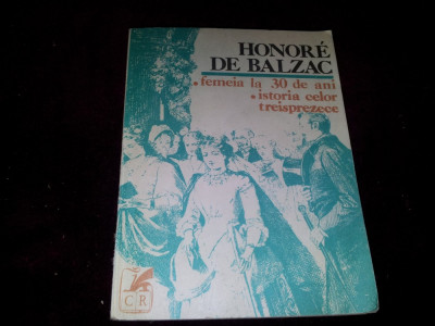 HONORE DE BALZAC FEMEIA LA 30 DE ANI,ISTORIA CELOR TREISPREZECE/TD foto