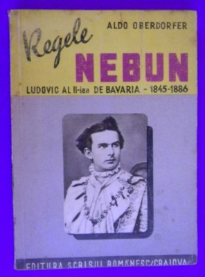 REGELE NEBUN Ludovic al II lea DE BAVARIA Aldo Oberdorfer foto