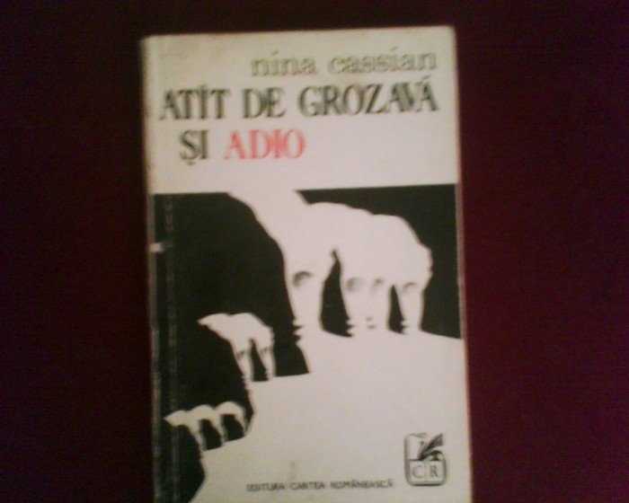 Nina Cassian Atat de grozava si adio, editie princeps