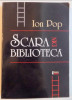 Scara din biblioteca / Ion Pop