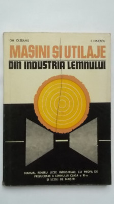 Gh. Olteanu, I. Hinescu - Masini si utilaje din industria lemnului, manual foto