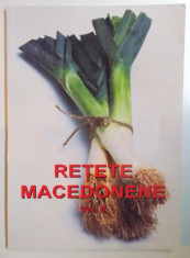 RETETE MACEDONENE , VOL. II de CONSTANTINA DUMITRESCU , LIANA DUMITRESCU , LAURA ROGOBETE , Bucuresti 2010 foto