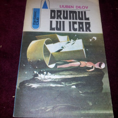 DRUMUL LUI ICAR , Liuben Dilov , 1983 /SF / TD
