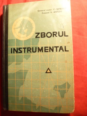 Gen.Maior C.Sendrea si Col.V.Antohi - Zborul Instrumental - Ed. Militara 1964 foto