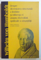 DESPRE DIVERSITATEA STRUCTURALA A LIMBILOR SI INFLUENTA EI ASUPRA DEZVOLTARII SPIRITUALE A UMANITATII de WILHELM VON HUMBOLDT , 2008 foto