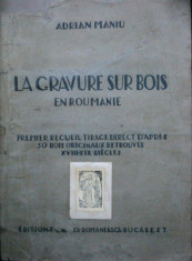 LA GRAVURE SUR BOIS EN ROUMANIE, GRAVURA PE LEMN IN ROMANIA, ADRIAN MANIU, 1929 foto