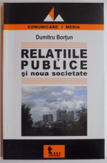 RELATIILE PUBLICE SI NOUA SOCIETATE de DUMITRU BORTUN , 2005 foto