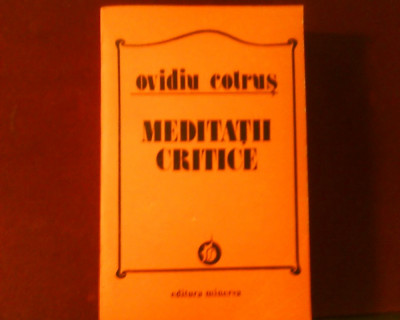 Ovidiu Cotrus Meditatii critice, editie princeps foto