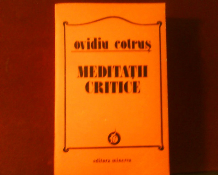 Ovidiu Cotrus Meditatii critice, editie princeps