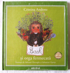 &amp;quot;BACH SI ORGA FERMECATA&amp;quot; Carte + CD, Cristina Andone. Absolut noua, in tipla foto