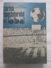 Chiriac Manusaride - Cartea Spectatorului de Fotbal foto
