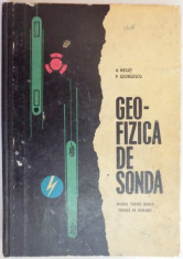 GEOFIZICA DE SONDA , MANUAL PENTRU SCOALA TEHNICA DE GEOLOGIE de A. NEGUT , P. GEORGESCU , 1967 foto