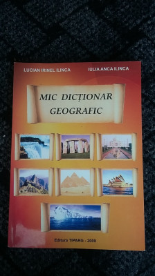 MIC DICTIONAR GEOGRAFIC -CARTEA ESTE APROAPE NOUA . foto