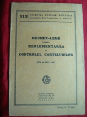 Decret-Lege pt reglementarea si controlul Cartelurilor - Ed. 1937 Ed.Universala foto