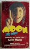 Cumpara ieftin MOON THE LOON, THE AMAZING ROCK AND ROLL LIFE OF KEITH MOON (DOUGAL BUTLER,1981)