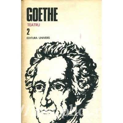 Johann Wolfgang von Goethe - Teatru (Opere vol. II) foto