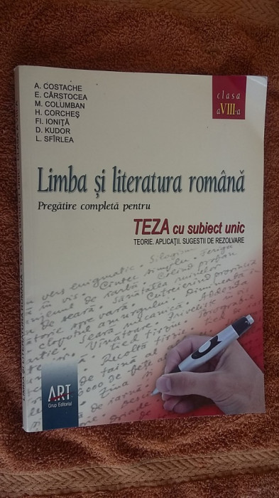 LIMBA SI LITERATURA ROMANA PREGATIE COMPLETA PENTRU TEZA A VIII A