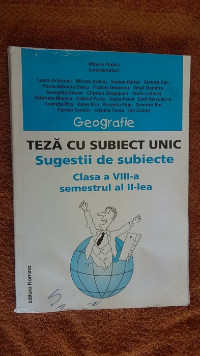 GEOGRAFIE TEZA CU SUBIECT UNIC CLASA A VIII A SEMESTRUL II . MIOARA POPICA