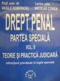 Drept penal, partea speciala, Vol II, Teorie si practica judiciara