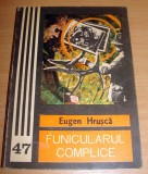 FUNICULARUL COMPLICE - Eugen Hrusca