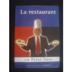 La restaurant cu Peter Imre, Ghid de restaurante Bucuresti