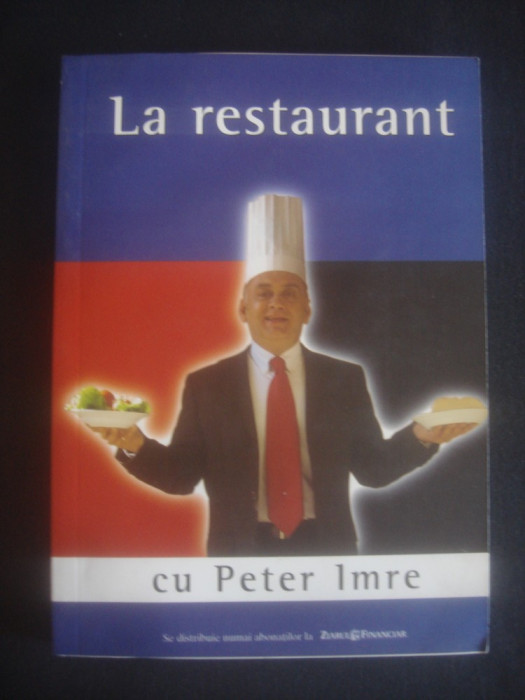 La restaurant cu Peter Imre, Ghid de restaurante Bucuresti