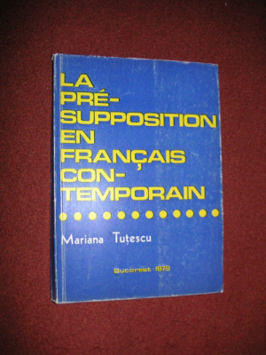 La Presupposition en Francais Contemporain - Mariana Tutescu foto