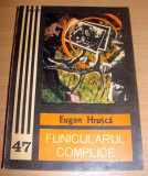 Funicularul complice - Eugen Hrusca, 1984