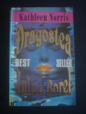 KATHLEEN NORRIS - DRAGOSTEA JULIEI BOREL foto