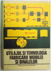 UTILAJUL SI TEHNOLOGIA FABRICARII MOBILEI SI BINALELOR , MANUAL PENTRU SCOLI PROFESIONALE de A. HINESCU , A. BUZASI , 1977 foto