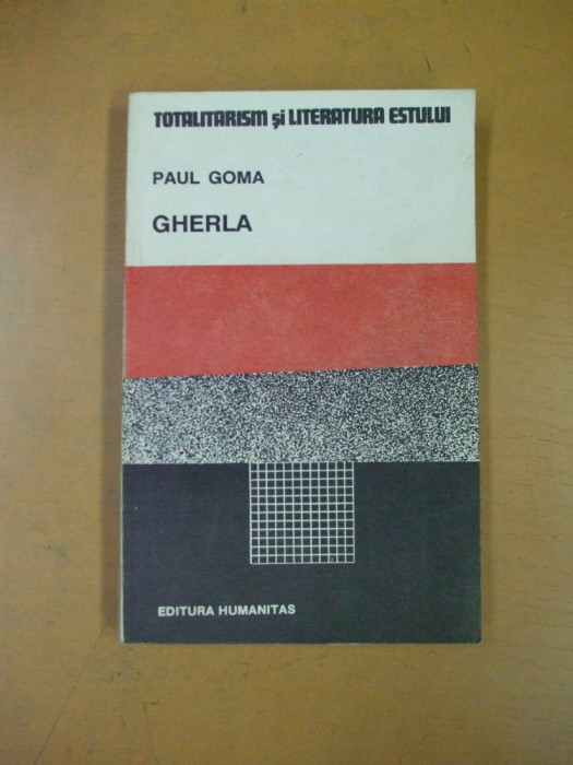 Paul Goma, Gherla, Editura Humanitas, București 1990, 063