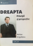 DREAPTA. PRINCIPII SI PERSPECTIVE - Adrian Iorgulescu
