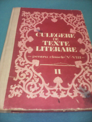 CULEGERE DE TEXTE LITERARE CLASELE V-VIII,VOL II,EDITURA DIDACTICA 1983 foto