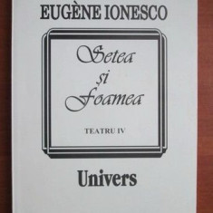 Setea si foamea / Eugene Ionesco Teatru Vol. 4