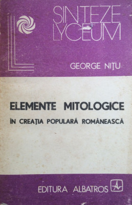 ELEMENTE MITOLOGICE IN CREATIA POPULARA ROMANEASCA - George Nitu foto
