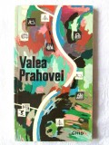 &quot;VALEA PRAHOVEI. Ghid. Itinerarii turistice&quot;, Costin Stefanescu, 1968