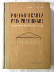&amp;quot;PREFABRICAREA PRIN PRETURNARE CONSTRUCTII INDUSTRIALE&amp;quot;, Laszlo Mokk, 1959 foto