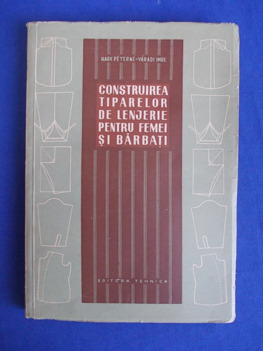 NAGY PETERNE - CONSTRUIREA TIPARELOR DE LENJERIE PENTRU FEMEI SI BARBATI ,1956 @