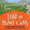 Lost on Planet China: One Man&#039;s Attempt to Understand the World&#039;s Most Mystifying Nation