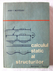 &amp;quot;CALCULUL STATIC AL STRUCTURILOR&amp;quot;, Ioan I. Munteanu, 1976 foto