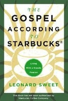 The Gospel According to Starbucks: Living with a Grande Passion foto