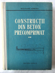 &amp;quot;CONSTRUCTII DIN BETON PRECOMPRIMAT&amp;quot;, Vol. II, Wolfgang Herberg, 1961 foto